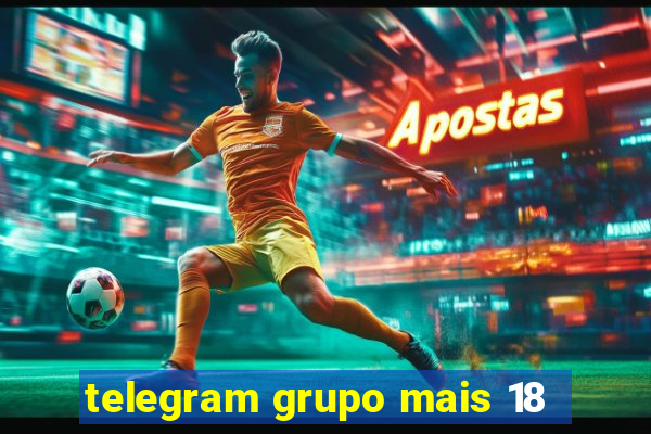 telegram grupo mais 18